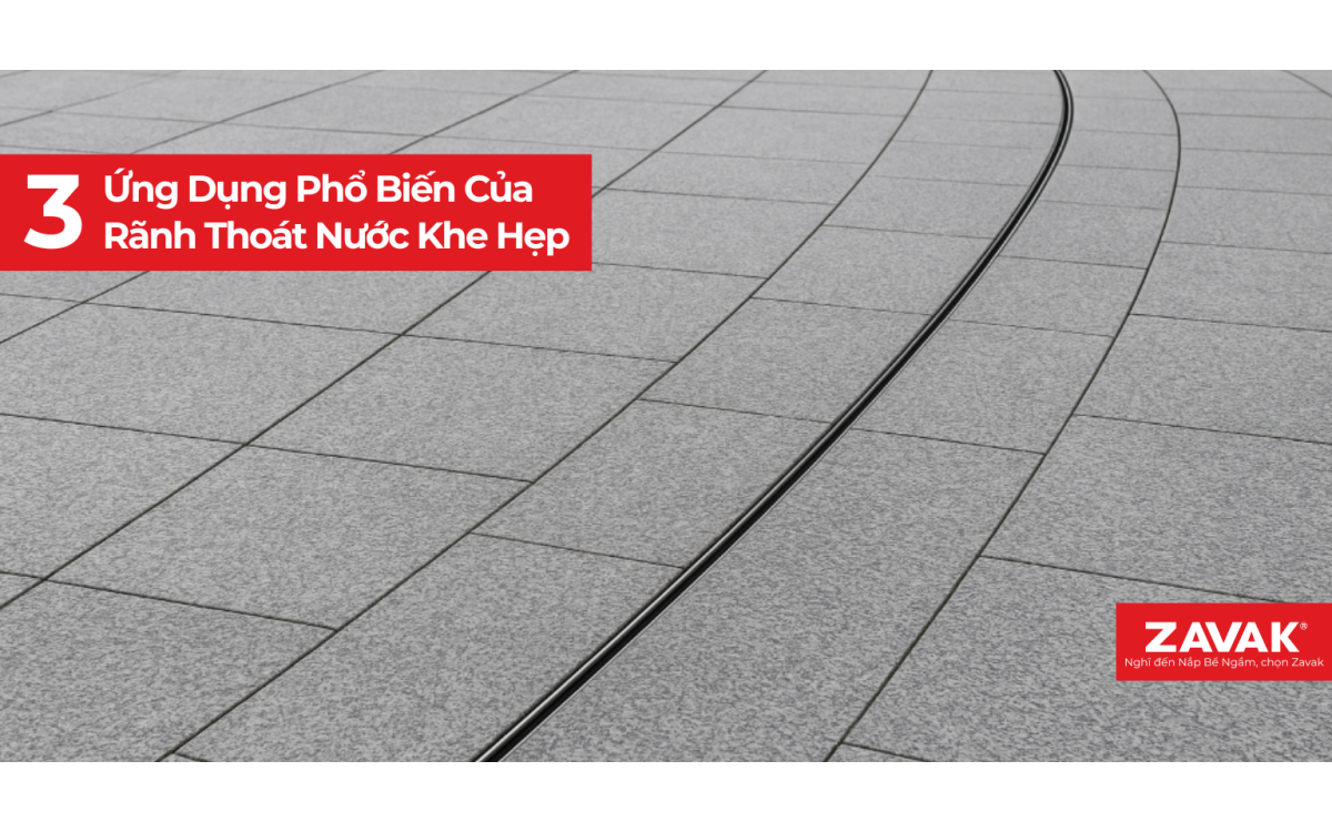 3 Ứng Dụng Phổ Biến Của Rãnh Thoát Nước Khe Hẹp Trong Xây Dựng
